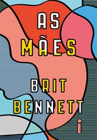 As Mães - Brit Bennett